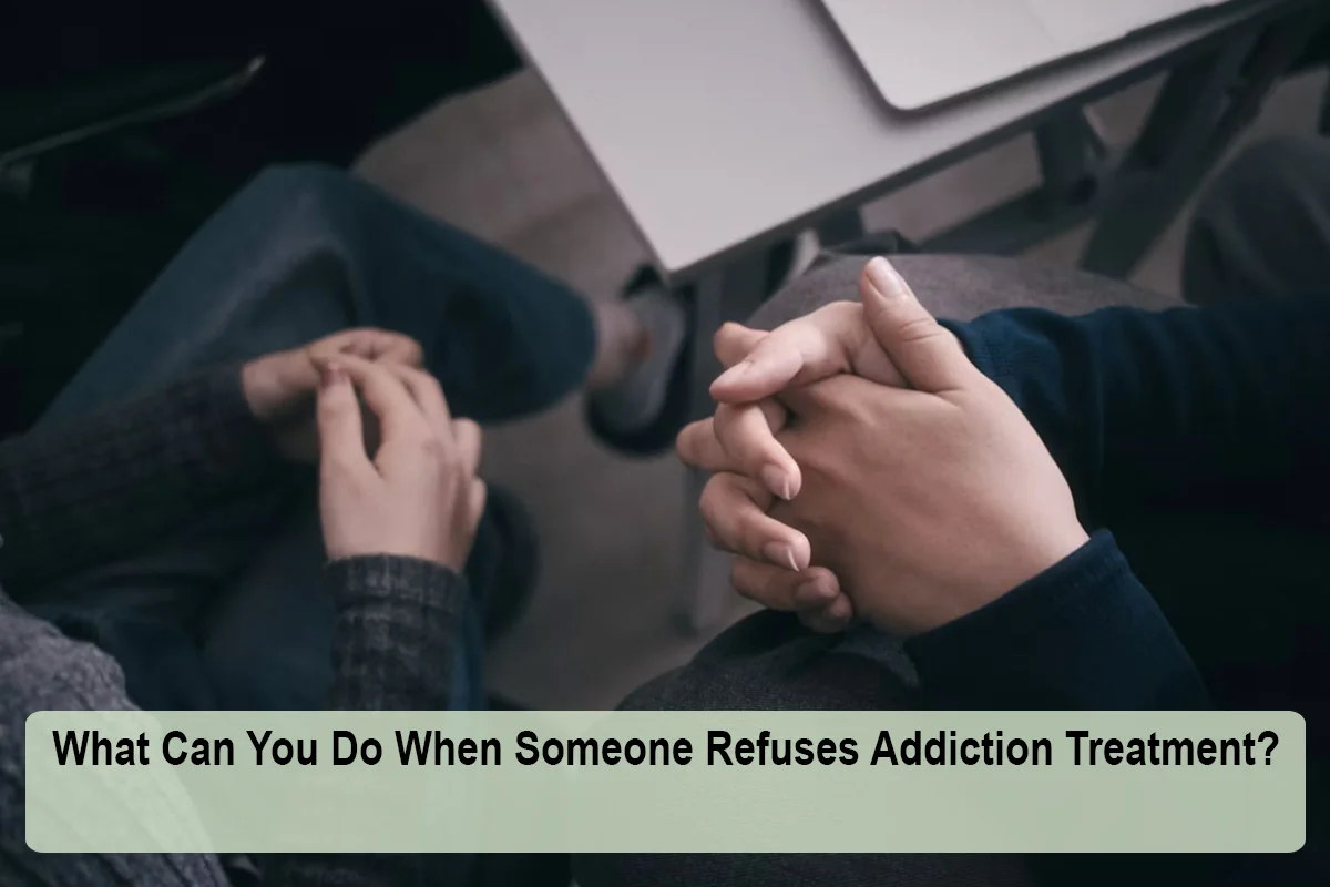what-can-you-do-when-someone-refuses-addiction-treatment-1790165583.webp