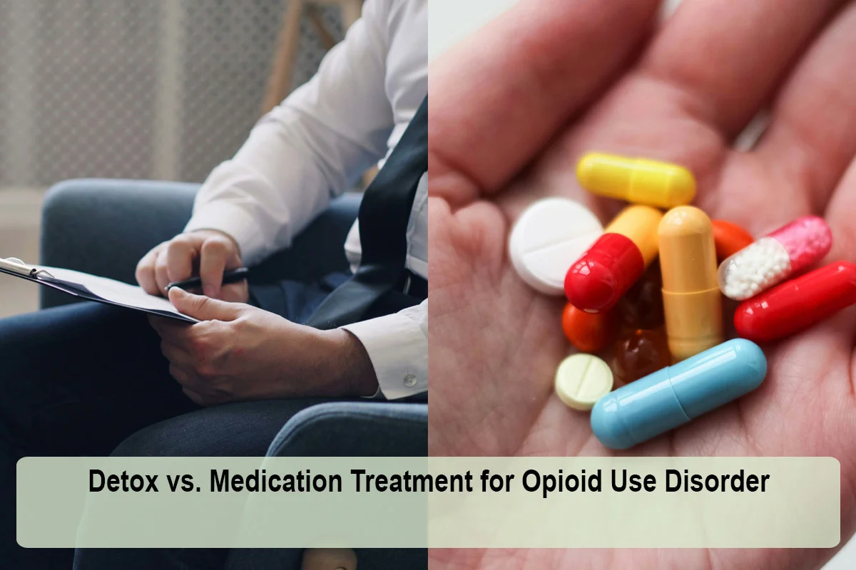 Detox vs. Medication Treatment for Opioid Use Disorder