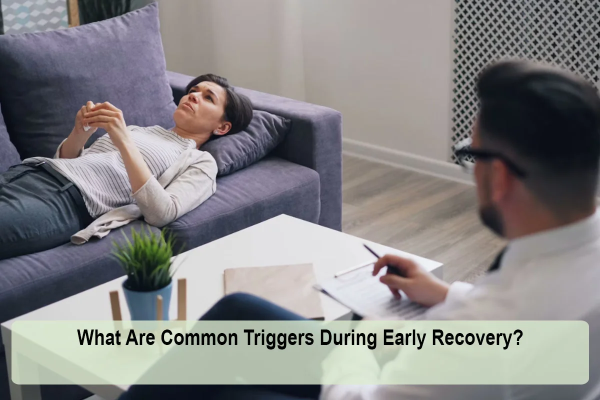 What Are Common Triggers During Early Recovery?