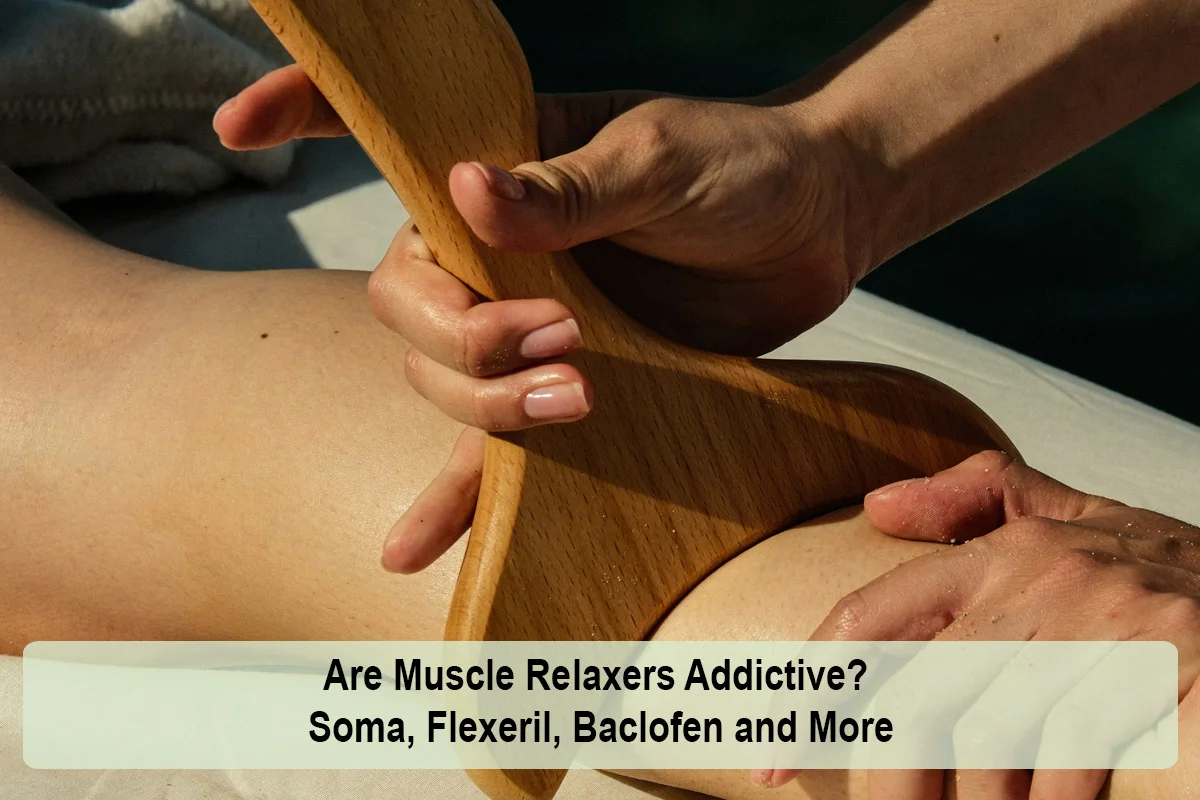 Are Muscle Relaxers Addictive? Soma, Flexeril, Baclofen and More