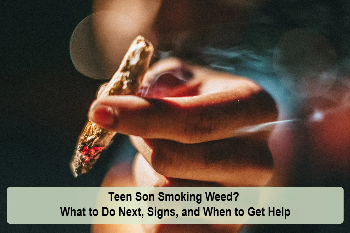 Teen Son Smoking Weed? What to Do Next, Signs, and When to Get Help