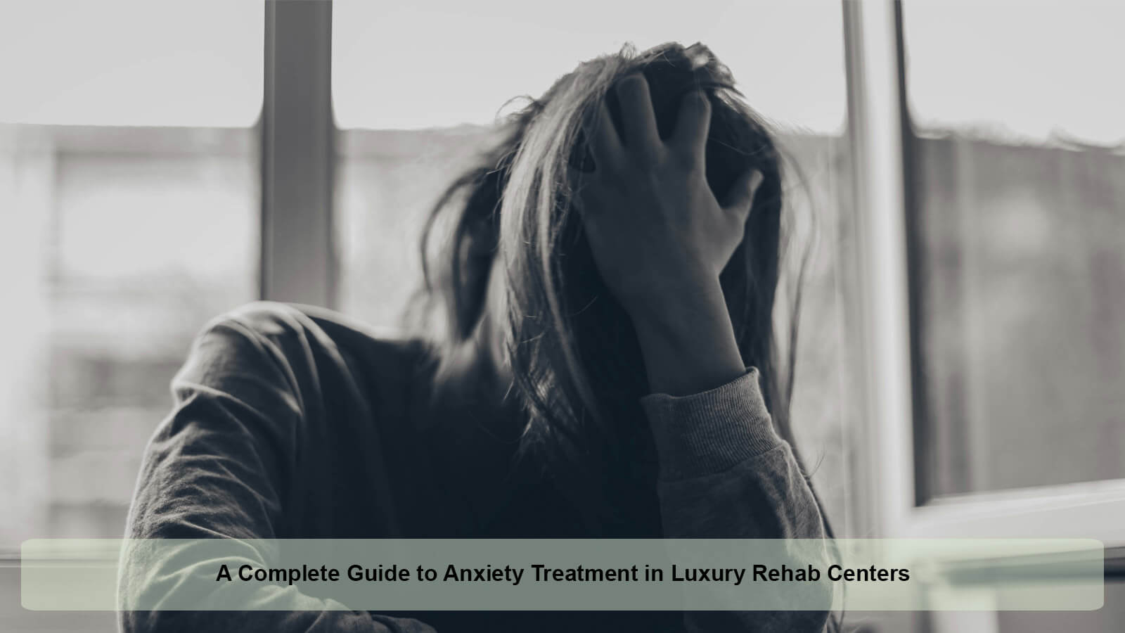 anxiety-treatment-in-luxury-rehab-centers.jpg
