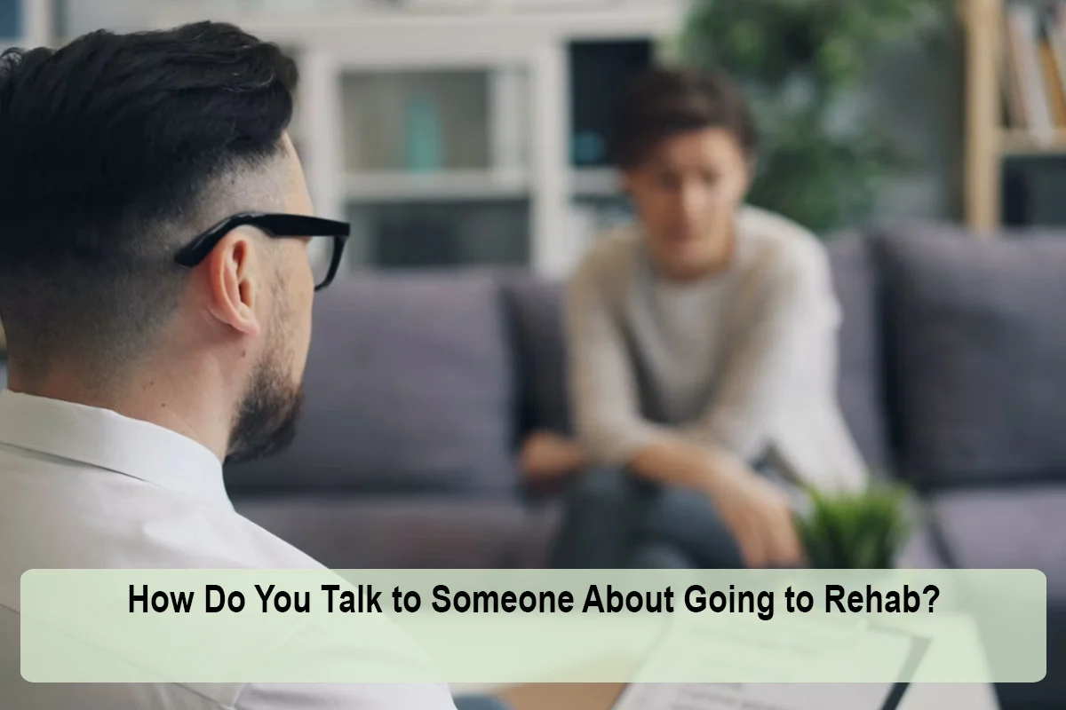How Do You Talk to Someone About Going to Rehab?